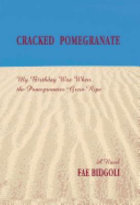 Cracked Pomegranate: My Birthday Was When the P... 1587901226 Book Cover