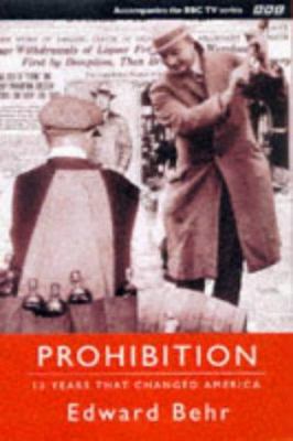 Prohibition: The 13 Years That Changed America 0563387343 Book Cover