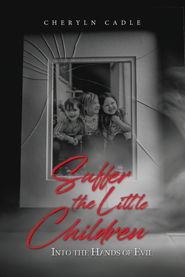 Suffer the Little Children: Into the Hands of Evil 196054697X Book Cover