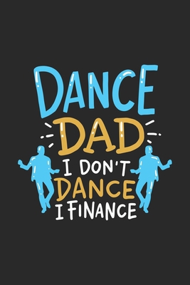 Dance Dad I Don't Dance I Finance: 120 Pages I ... 1688843531 Book Cover