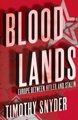 Bloodlands: Europe Between Hitler and Stalin 0224081411 Book Cover