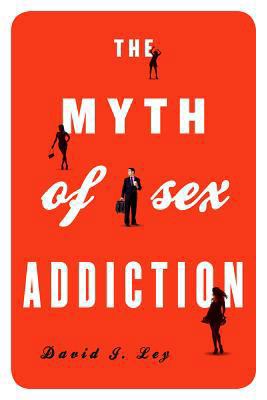 The Myth of Sex Addiction 1442213043 Book Cover