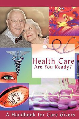 Health Care - Are You Ready?: A Handbook for Ca... 1449020968 Book Cover
