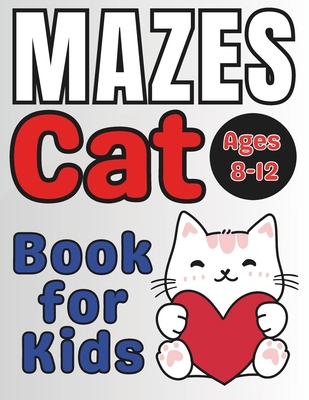 Cat Gifts for Kids: Cat Mazes for Kids Ages 8-1... B0CSDRKV1Y Book Cover