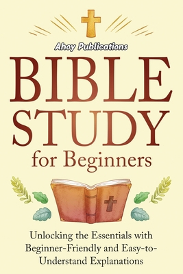 Bible Study for Beginners: Unlocking the Essent...            Book Cover