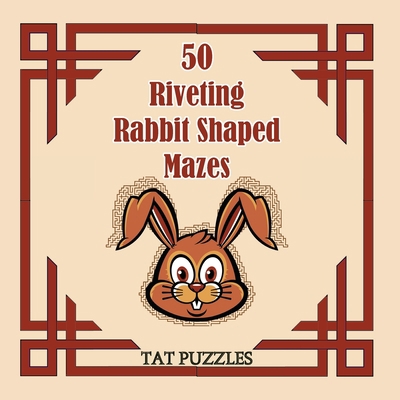 50 Riveting Rabbit Shaped Mazes 1922695238 Book Cover