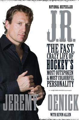 J.R.: The Fast, Crazy Life of Hockey’s Most Out... 1443406805 Book Cover