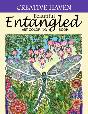 Creative Haven Beautiful Entangled Art Coloring Book: Beautiful Creative Haven Entangled Adults Art Coloring Book Designs to Bring You Back to Calm & Mindfulness (Creative Haven Coloring Book) B08B33T4M5 Book Cover