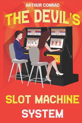 The Devil's Slot Machine System: the True Strat... 1655105825 Book Cover