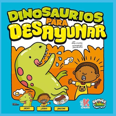 Dinosaurios Para Desayunar: con Rexy, Josh & Bacon [Spanish] 8416435650 Book Cover