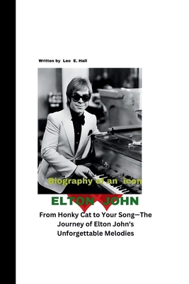 Elton John: From Honky Cat to Your Song-The Jou... B0CSNQQ7M4 Book Cover