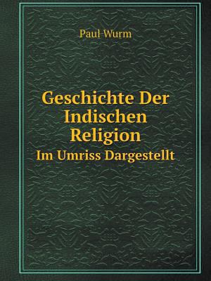 Geschichte Der Indischen Religion Im Umriss Dar... [German] 5519092745 Book Cover