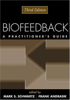 Biofeedback, Third Edition: A Practitioner's Guide 1572308451 Book Cover