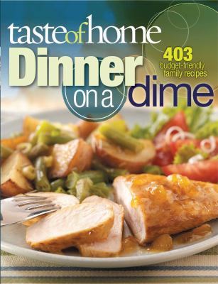 Taste of Home: Dinner on a Dime: 403 Budget-Fri... 0898217075 Book Cover