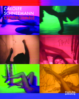 Carolee Schneemann: Unforgivable 1908966513 Book Cover