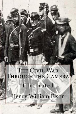 The Civil War Through the Camera: Illustrated 1537457934 Book Cover