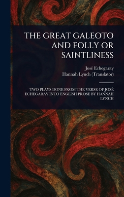The Great Galeoto and Folly or Saintliness 1023478765 Book Cover