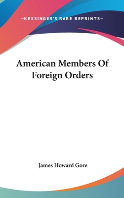 American Members Of Foreign Orders 0548219966 Book Cover