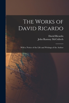 The Works of David Ricardo: With a Notice of th... 1016490445 Book Cover