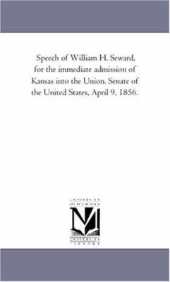 Speech of William H. Seward, for the immediate ... 1418189960 Book Cover