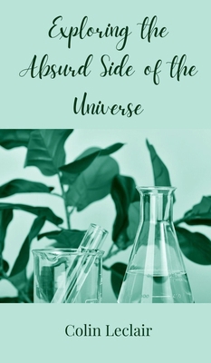 Exploring the Absurd Side of the Universe 3690851408 Book Cover