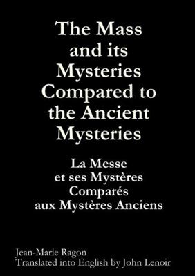 The Mass and its Mysteries Compared to the Anci... 1447813081 Book Cover