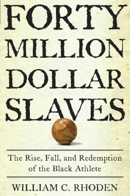 Forty Million Dollar Slaves: The Rise, Fall, an... 0609601202 Book Cover