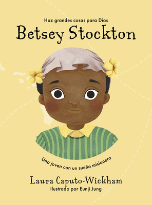 Betsey Stockton: Una Joven Con Un Sueño Misionero [Spanish] 1087768136 Book Cover