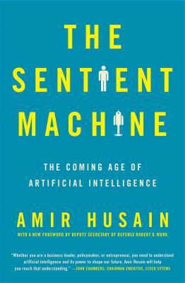 The Sentient Machine: The Coming Age of Artific... 1501144685 Book Cover