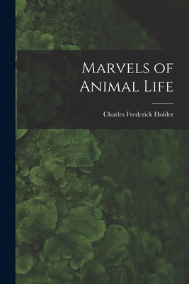 Marvels of Animal Life 1015814751 Book Cover