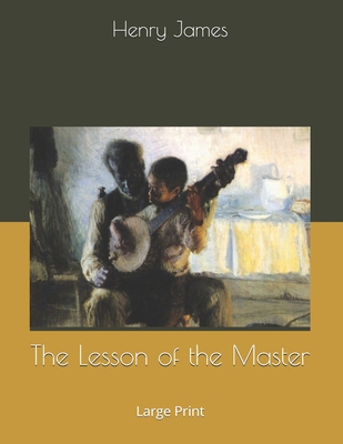 The Lesson of the Master: Large Print 1699834423 Book Cover