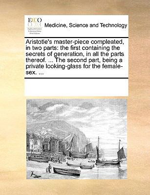 Aristotle's Master-Piece Compleated, in Two Par... 1170692850 Book Cover