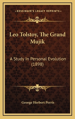Leo Tolstoy, the Grand Mujik: A Study in Person... 1165006650 Book Cover