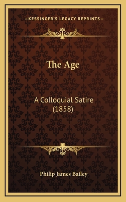 The Age: A Colloquial Satire (1858) 1164992929 Book Cover