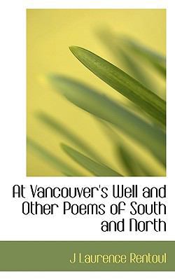 At Vancouver's Well and Other Poems of South an... 1113956143 Book Cover