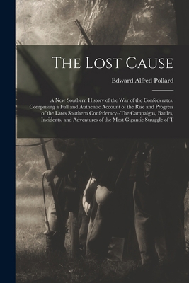 The Lost Cause: A New Southern History of the W... 1015564496 Book Cover