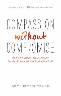 Compassion Without Compromise: How the Gospel F... 0764212400 Book Cover