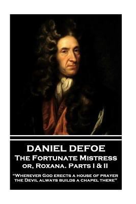Daniel Defoe - The Fortunate Mistress or, Roxan... 1787374130 Book Cover