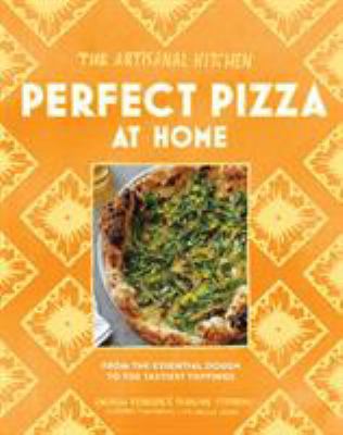 The Artisanal Kitchen: Perfect Pizza at Home: F... 157965763X Book Cover