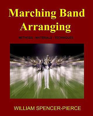 Marching Band Arranging: Methods, Materials, Te... 1438266413 Book Cover