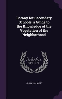 Botany for Secondary Schools; A Guide to the Kn... 134665851X Book Cover