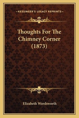 Thoughts For The Chimney Corner (1873) 1165666545 Book Cover