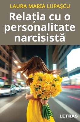Relatia cu o personalitate narcisista [Romanian] 6303124593 Book Cover