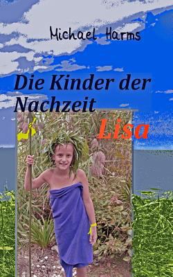 Die Kinder der Nachzeit . Lisa [German] 1494723271 Book Cover