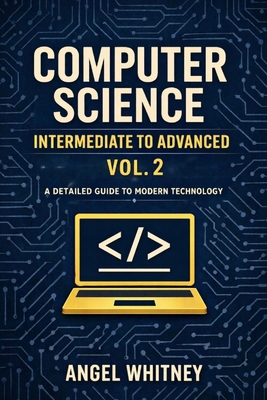 Computer Science: Intermediate to Advanced (Vol... B0GMY19RR9 Book Cover