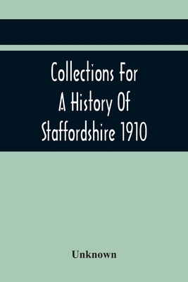 Collections For A History Of Staffordshire 1910 9354419429 Book Cover