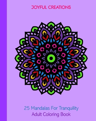 25 Mandalas For Tranquility: Adult Coloring Book 1715403630 Book Cover