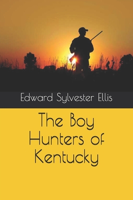 The Boy Hunters of Kentucky B08R6XS1ML Book Cover