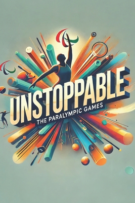 Unstoppable: The Inspiring Rise of the Paralymp... B0DK3JMQJD Book Cover