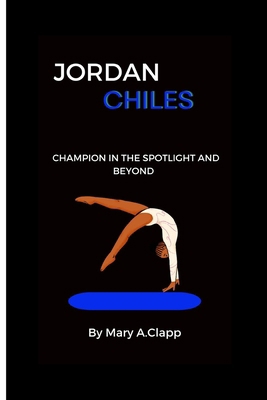 Jordan Chiles: Champion in the Spotlight and Be...            Book Cover